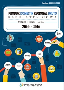 Produk Domestik Regional Bruto Kabupaten Gowa Menurut Pengeluaran Tahun 2010-2016