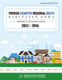 Gross Regional Domestic Product Of Gowa Regency By Industrial Origin 2012-2016